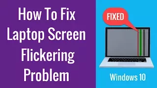 How to fix laptop screen flickering problem - Windows 10