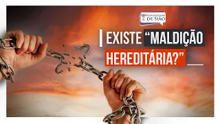 Existe “maldição hereditária”?