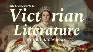 Literature in the Victorian Era | A Historical Overview