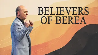 Believers of Berea | Ps. Sergey Golovey | CFC, Sacramento