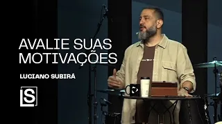 Luciano Subirá | AVALIE SUAS MOTIVAÇÕES