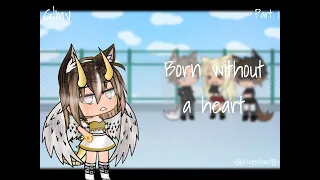 ♡︎ Born without a heart ♡︎ Glmv ♡︎ GachaLife ♡︎ ꧁HoneyComb꧂