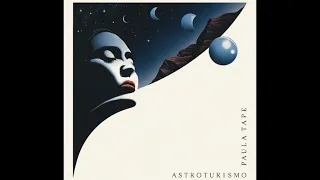 Paula Tape - Astroturismo (Full album)