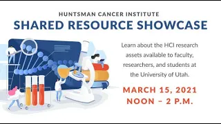 Shared Resources of Huntsman Cancer Institute Showcase
