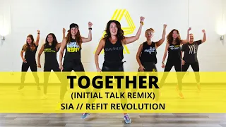 “Together” @InitialTalk Remix || @sia  || Dance Fitness Choreography || REFIT® Revolution