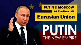 Does Putin Plan Russia’s Expansion Via Eurasian Union? | Putin: The New Empire Documentary Clip