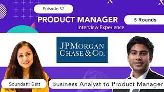 Ep 32 | Interview Experience at JP Morgan Chase & Co. | Business Analyst to Product Manager