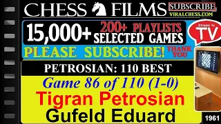 Petrosian: 110 Best Games (#86 of 110): Tigran Petrosian vs. Gufeld Eduard