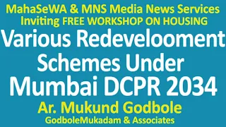 VARIOUS REDEVELOPMENT SCHEMES UNDER MUMBAI DCPR 2034, Speaker : Mukund Godbole, Architect / PMC