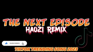 THE NEXT EPISODE ( Smoke Weed Everyday )Haozi Remix #tiktok2023 #tiktokhits2023