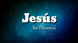 Jesús - Su Presencia - letra