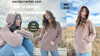 How To Crochet A Cozy Hoodie- The Hawthorn Hoodie Part 1