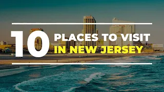 10 Top-Rated Tourist Attractions in New Jersey (USA Travel Guide)