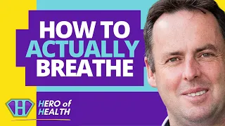 How To Actually Breathe | Hero of Health Patrick Mckeown