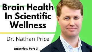 Brain Health In Scientific Wellness | Dr Nathan Price Ep3