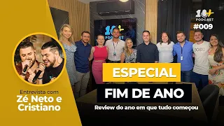 ESPECIAL FIM DE ANO / 10+ Entrevista com ZÉ NETO E CRISTIANO  / Ep #009