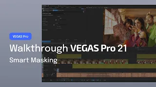 VEGAS Pro 21: Explore the new feature Smart Masking