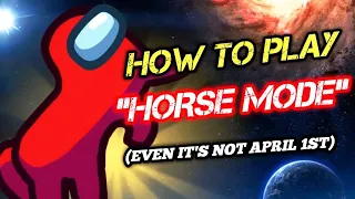 How To Play "Horse Mode" On Among Us For Free! | After April 1st 2022 Trick (Android & PC)