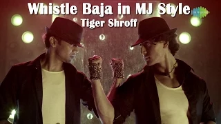 Whistle Baja in MJ Style  | Tiger Shroff's Tribute to the Michael Jackson | Exclusive HD Video