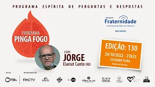 JORGE ELARRAT - PINGA FOGO Nº 130 - 24/10/2022 - 21h35