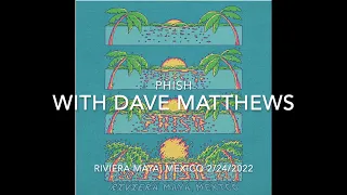Phish + Dave Matthews Mexico 2/24/2022 Full Guest Set