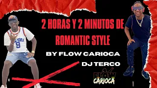 2 HORAS Y 2 MINUTOS DE ROMANTIC STYLE BY FLOW CARIOCA - DJ TERCO #ROMANTICSTYLE #PLENA2023