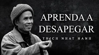 Thich Nhat Hanh - Aprenda a Desapegar