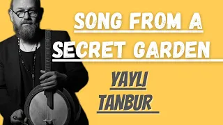 Song From A Secret Garden | Yaylı Tanbur | Ömer Göktepeliler