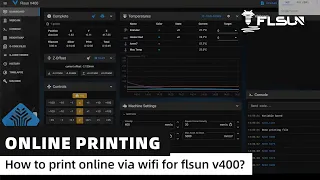 How to print online via wifi for flsun v400!