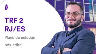 Concurso TRF 2 RJ/ES: Plano de estudos pós-edital