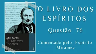 O Livro dos Espíritos | questão 76