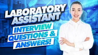 LABORATORY ASSISTANT Interview Questions & Answers! (Medical LAB Assistant Interview TIPS!)