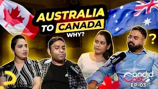 Why Moved From Australia To Canada? | CandidCast 03