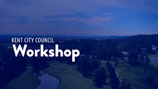 Kent City Council Workshop - January 5, 2021