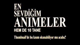 EN SEVDİĞİM 10 ANİME