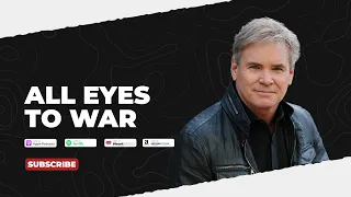 PODCAST: All Eyes To War