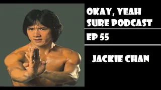 Okay, Yeah Sure Ep 55: Jackie Chan