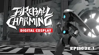 Fireball Charming - Digital Cosplay EP01