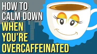 How To Get Rid of the Caffeine Jitters in 15 Minutes (relieve caffeine jitters anxiety)