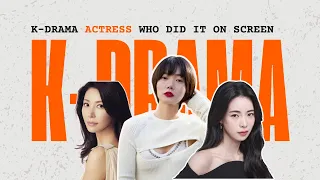 5 K-Drama actress who "Dit it" on screen!