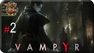 Vampyr[#2] - Доктор Рид (Прохождение на русском(Без комментариев))