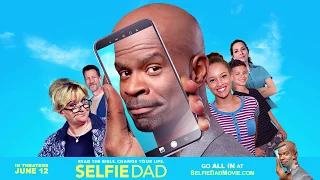 Official Trailer for 'Selfie Dad' - Premiere in YOUR HOME June 19th