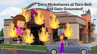 Dora Misbehaves at Taco Bell and Gets Grounded!