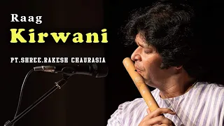 Pt.Shree Rakesh Chaurasia | Flute | Raag Kirwani | Accompanied by Ojas Adhiya | Tabla