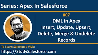 07 DML operations like Insert, Update, Upsert, Delete, Undelete and Merge in Apex in Salesforce