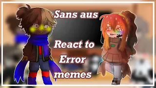 Sans aus react to Error memes || part 1/3