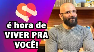 É HORA DE VIVER PRA VOCÊ | Marcos Lacerda, psicólogo