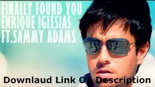 Enrique Iglesias Finally Found You 2012 [Ft.-Sammy-Adams] " Free Download "