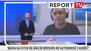 Report TV -Basha ka futur në 'grackë' Berishën me autonominë e Kuksit