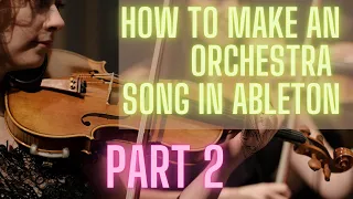 How To Make an Orchestra Song in Ableton From Scratch // PART 2